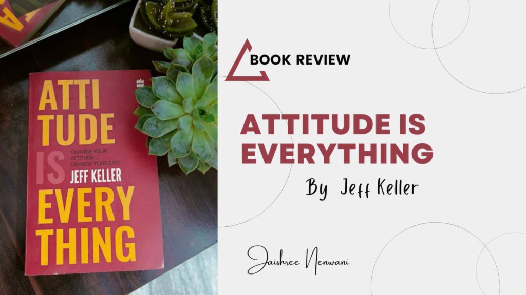 Book Review: Attitude is Everything: Change Your Attitude...and You Change Your Life!