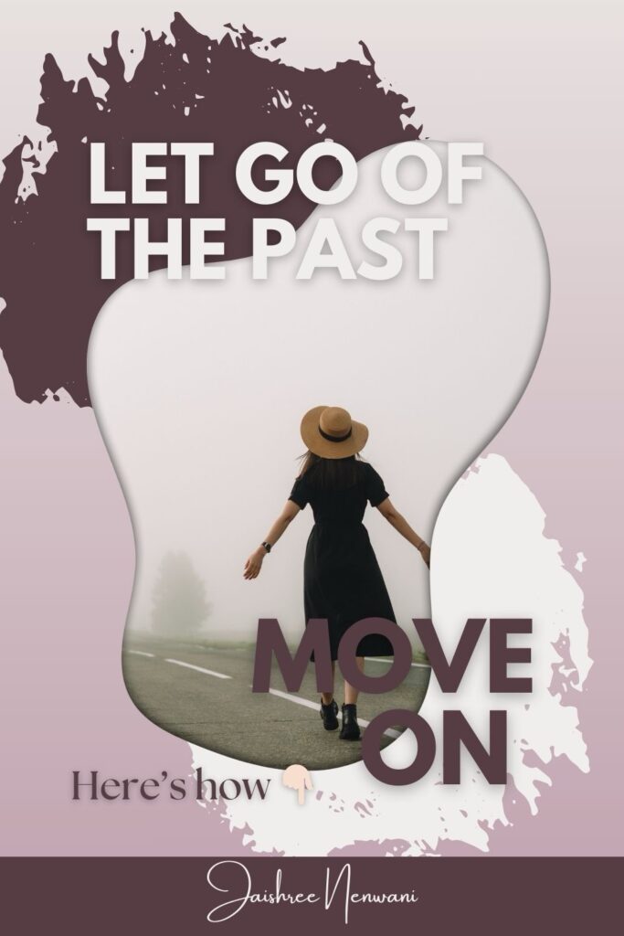 Let go of the past and move on 