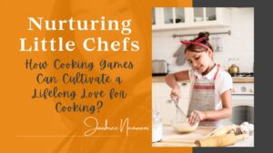 How Cooking Games Can Cultivate a Lifelong Love for Cooking