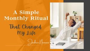 A Simple Monthly Ritual That Changed My Life