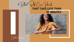 Uncommon Self-Care Rituals