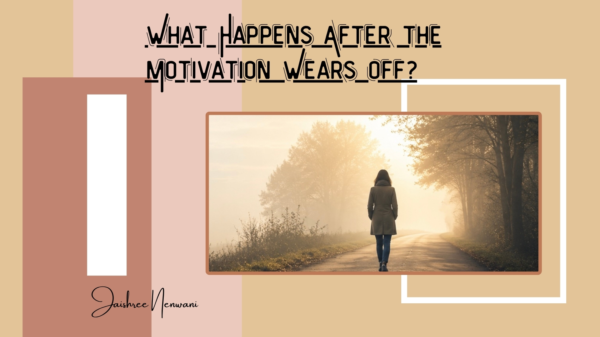 What Happens After the Motivation Wears Off?